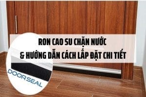 Ron cao su chặn nước & Hướng dẫn cách lắp đặt chi tiết